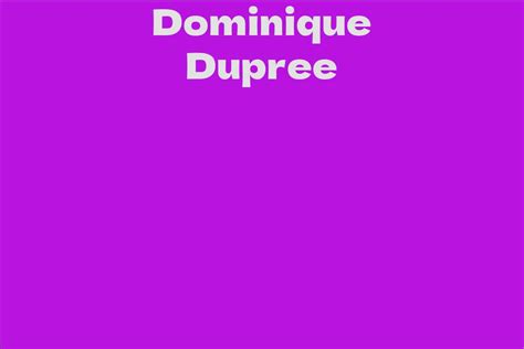 Dominique Dupree: Assets and Achievements