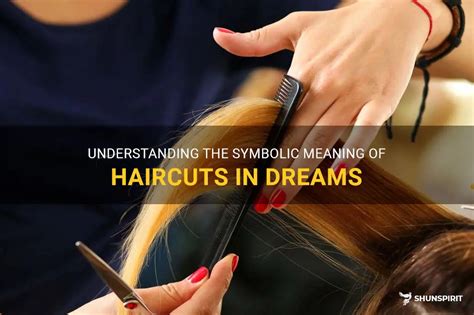 Dream Interpretation: Understanding the Symbolism of Haircuts in Dreams