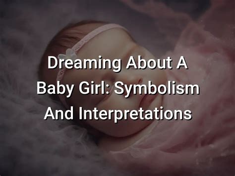 Dreaming about a Baby Girl: Symbolism and Meaning