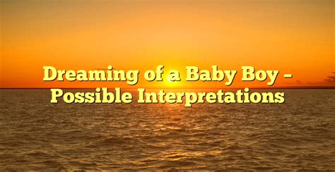 Dreaming about a Stranger's Baby: Possible Interpretations