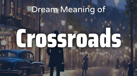 Dreaming of Crossroads: Decoding the Symbolism