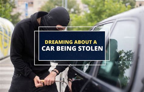 Dreaming of Someone's Car Being Stolen: An Intriguing Symbol of Loss