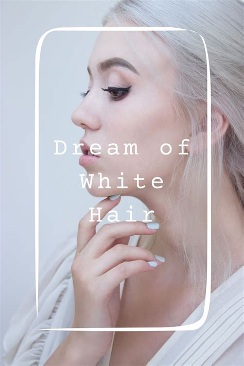 Dreaming of White Hair: Unraveling the Meanings