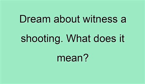 Dreaming of Witnessing a Shooting: What Does It Signify?