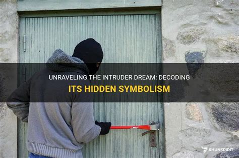 Dreaming of a Mysterious Intruder: Decoding the Hidden Meanings