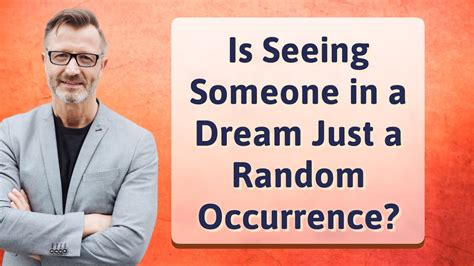 Dreaming of a Person: A Random Occurrence or Synchronicity?