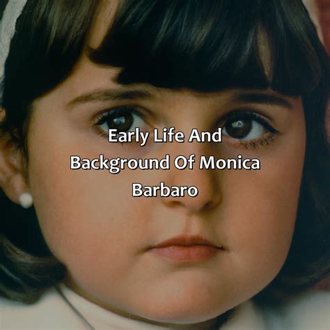 Early Life and Childhood of Monica Barbaro