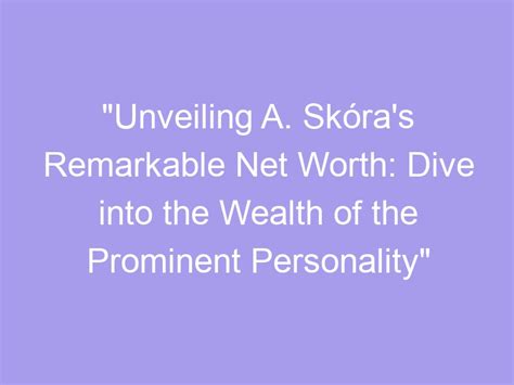 Earnings and Wealth of the Prominent Personality