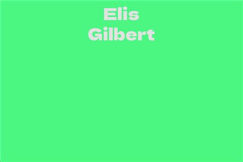 Elis Gilbert's Net Worth Breakdown