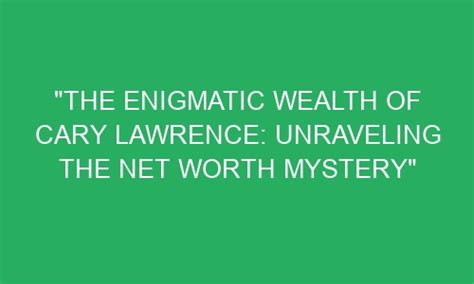 Elizabeth Lawrence: Unraveling the Mystery of Her Net Worth