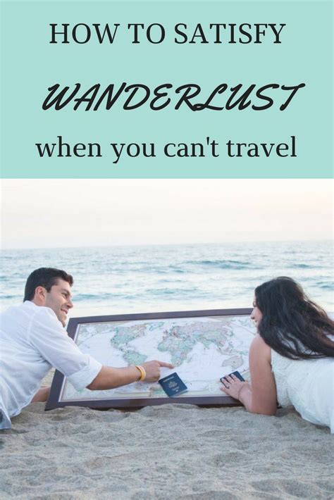 Embrace Your Wanderlust: A Guide to Satisfying Your Travel Desires