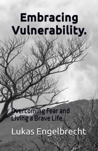 Embracing Vulnerability: Overcoming Fear and Stepping into Authenticity