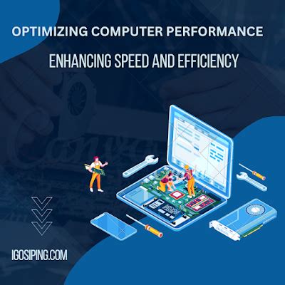 Enhancing Your Computer's Performance and Efficiency