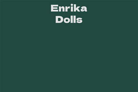 Enrika Dolls: A Rising Star in the Entertainment Industry