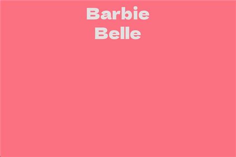 Examining Barbie Belle's Net Worth and Career Achievements