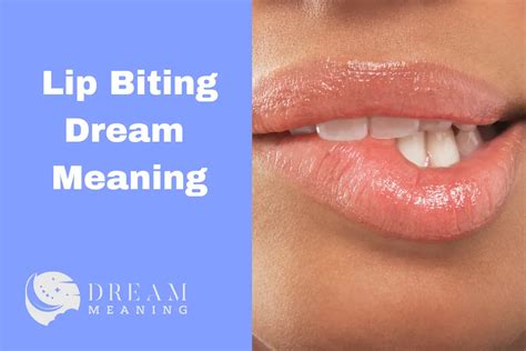 Examining the Cultural and Historical Perspectives on Lip Biting Dreams