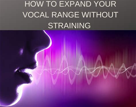 Expanding Your Vocal Range: Techniques for Overcoming Vocal Limitations