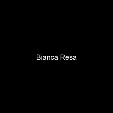 Explore Bianca Resa's Financial Status