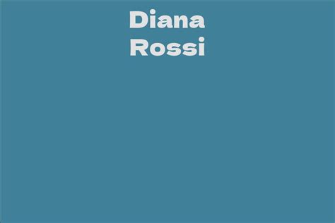 Explore Diana Rossi's Age