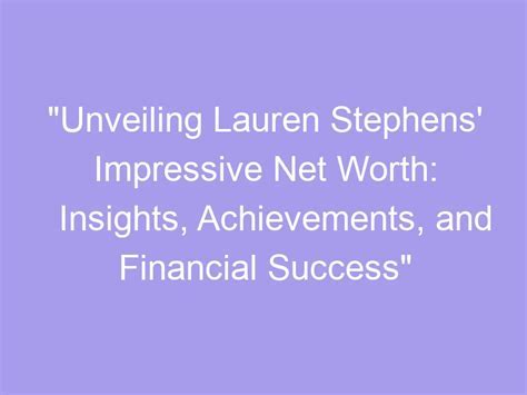 Explore Her Career Achievements and Financial Success