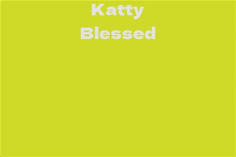 Explore the Background of Katty Blessed