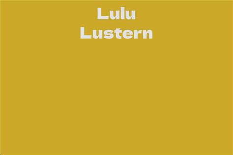 Explore the life of Lulu Lustern: Background, Years, Stature, Body, Income