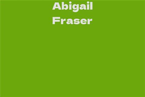 Exploring Abigail Fraser's Net Worth