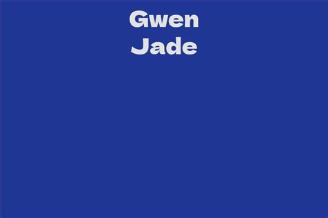 Exploring All Aspects of Gwen Jade's Journey