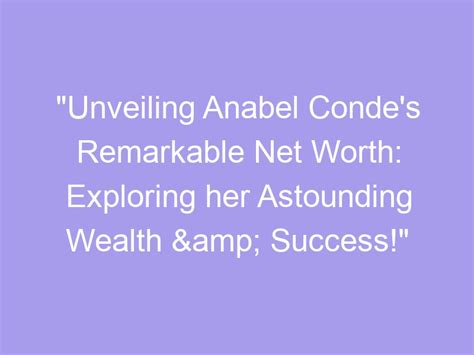 Exploring Anabel's Impressive Wealth