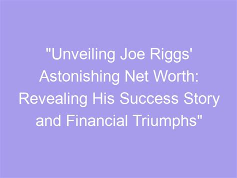 Exploring Corin Riggs' Financial Success and Achievements