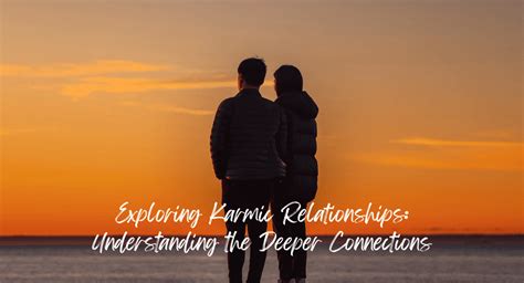 Exploring Deeper Emotional Connections: Understanding the Dynamics of Relationships