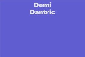 Exploring Demi Dantric's Physical Statistics