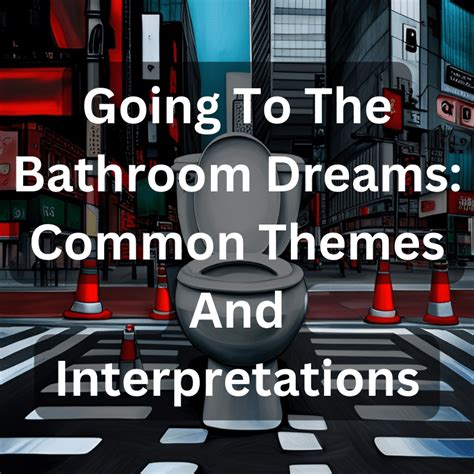 Exploring Different Interpretations of Dreaming About Using the Restroom