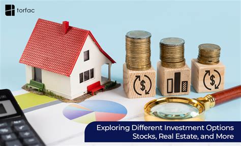 Exploring Different Investment Options: Stocks, Real Estate, and More