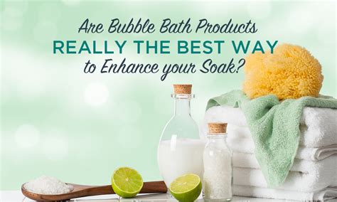 Exploring Different Types of Bath Products to Enhance your Soaking Ritual