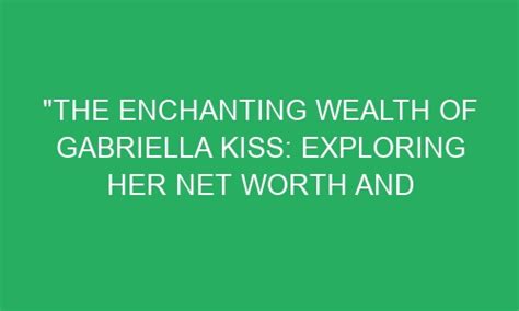 Exploring Gabriella Caprice's Wealth