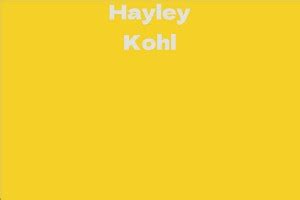 Exploring Hayley Kohl's Net Worth and Financial Status