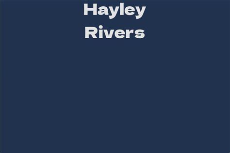 Exploring Hayley Rivers' Journey to Fame and Fortune