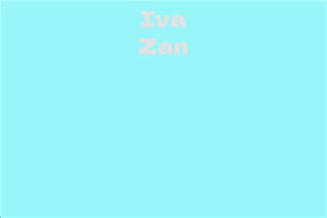 Exploring Iva Zan's Physical Attributes