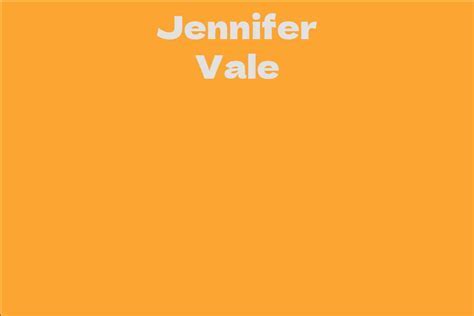 Exploring Jennifer Vale's Age and Height