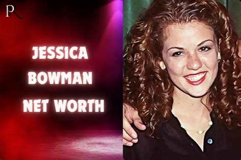 Exploring Jessica Bowman's Financial Value