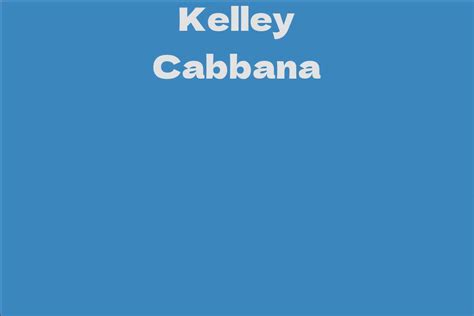 Exploring Kelley Cabbana's Early Years