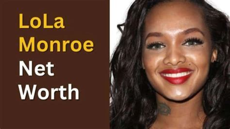 Exploring Lola Monroe's Financial Value