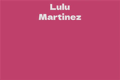 Exploring Lulu Martinez's Net Worth