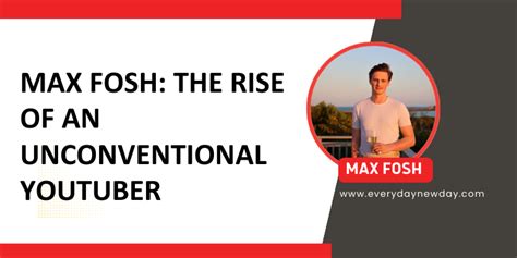 Exploring Max Fosh's Rise to Fame