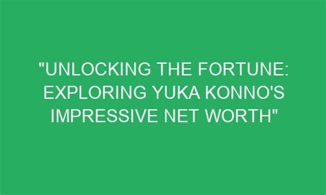 Exploring Nagisa Konno's Financial Value