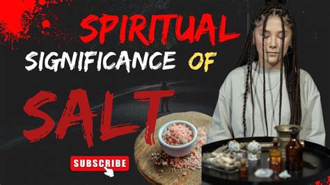 Exploring Salt's Significance in Cultural and Spiritual Contexts