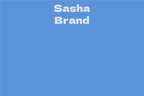 Exploring Sasha Brand's Wealth and Ventures