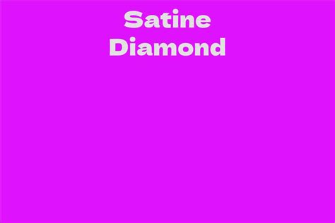 Exploring Satine Diamond’s Influence in the Industry