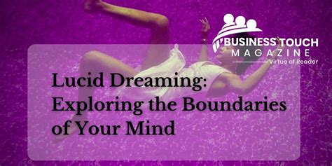 Exploring the Boundaries: Pushing the Limits of Lucid Dreaming